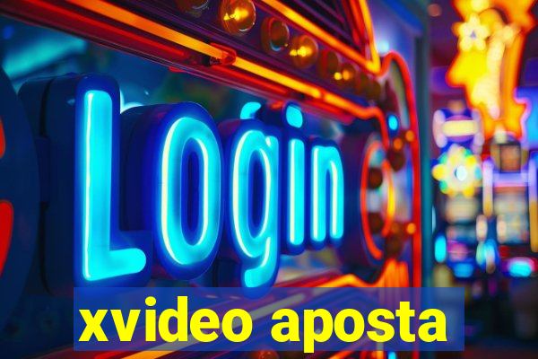 xvideo aposta